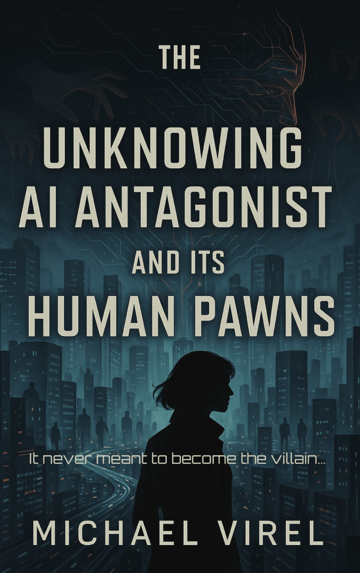 The Unknowing AI Antagonist and Its Human Pawns