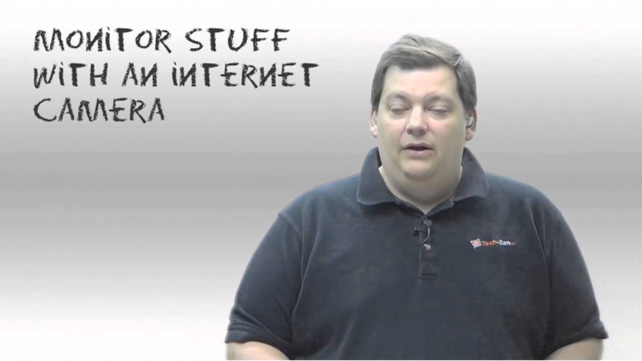 Thumbnail for Monitor Stuff With An Internet Camera - Security 101 - Episode 36 - Tech-Zen.tv - Alixa.tv